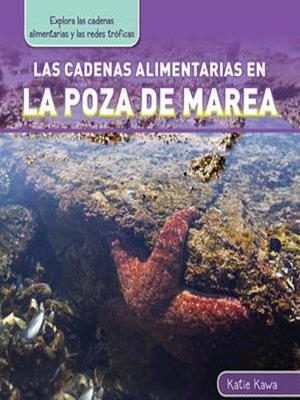 cover image of Las cadenas alimentarias en la poza de marea (Tide Pool Food Chains)